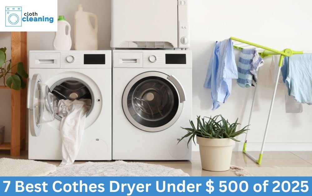 7 Best Cothes Dryer Under $ 500 of 2025