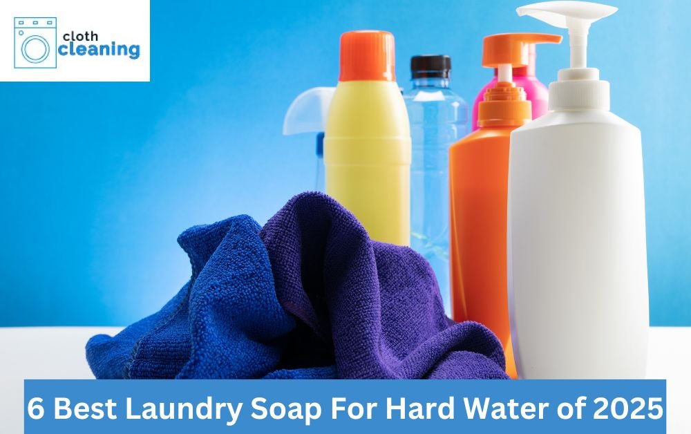 6 Best Laundry Soap For Hard Water of 2025