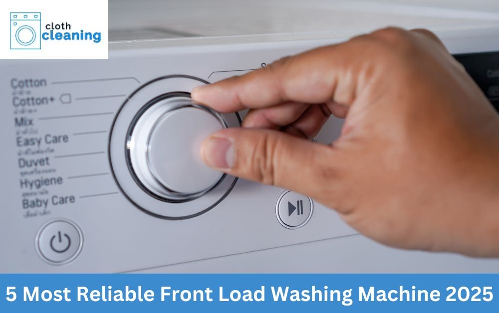 5 Most Reliable Front Load Washing Machine 2025