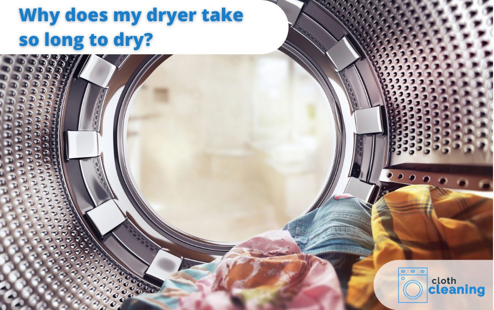 Why Does My Dryer take so long to dry?-Complete Details