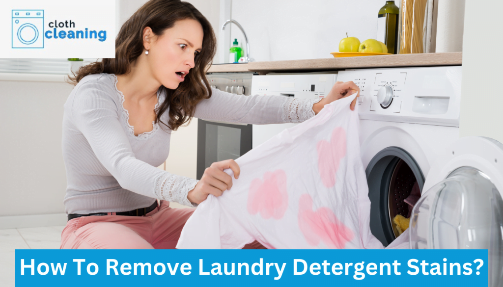 How To Remove Laundry Detergent Stains? | Step By Step